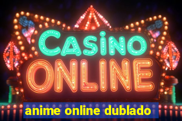 anime online dublado